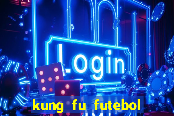 kung fu futebol clube assistir online